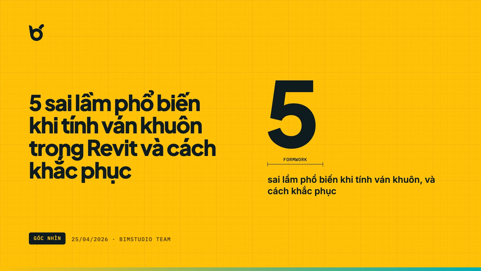 5 sai lầm phổ biến khi tính ván khuôn trong Revit và cách khắc phục