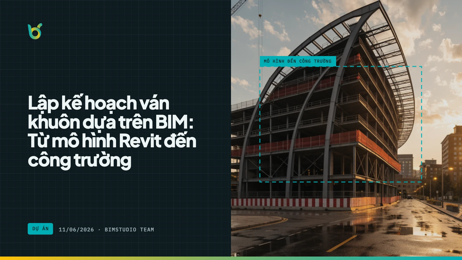 Lập kế hoạch ván khuôn dựa trên BIM: Từ mô hình Revit đến công trường